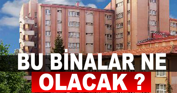 Binalar ne olacak?