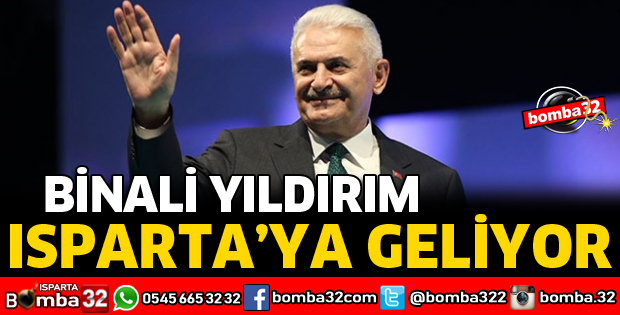 BİNALİ YILDIRIM ISPARTA'YA GELİYOR