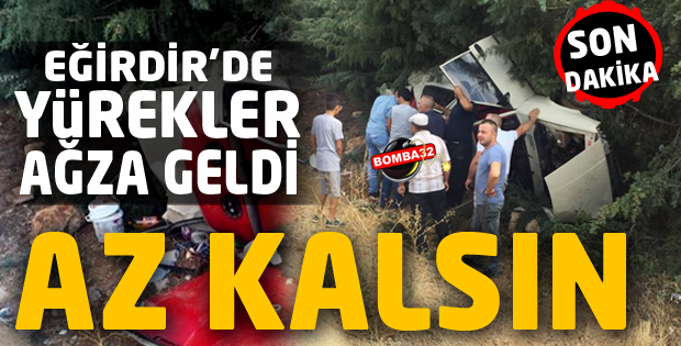 BİR ANDA YÜREKLER AĞZA GELDİ 