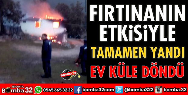 BİR EV TAMAMEN YANARAK KÜL OLDU