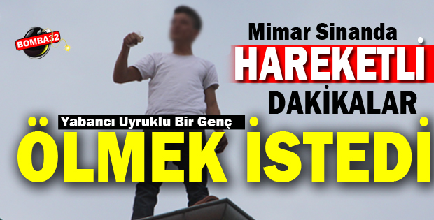 BİR GENÇ ÖLMEK İSTEDİ