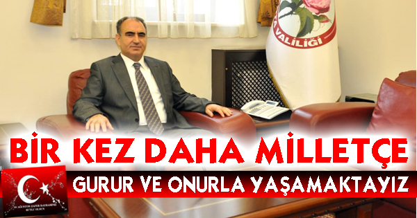 BİR KEZ DAHA GURUR VE ONURLA YAŞAMAKTAYIZ 