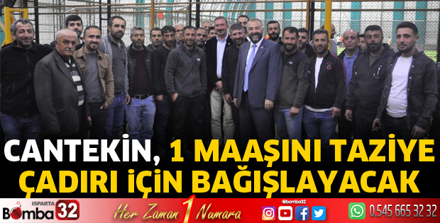 Bir maaşını taziye çadırı için bağışlayacak