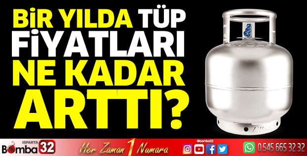 Bir yılda tüp fiyatları ne kadar arttı?