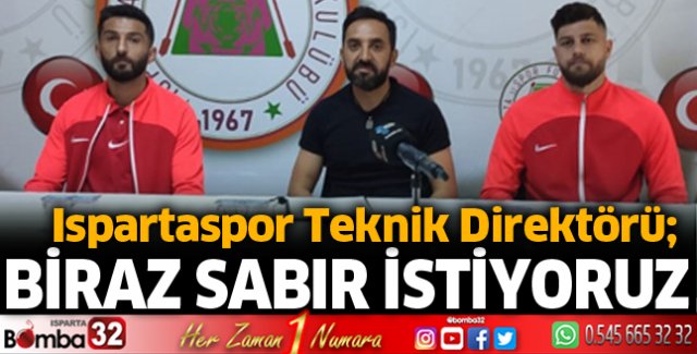 Biraz sabır istiyoruz