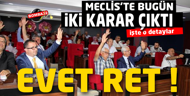 BİRİ EVET BİRİ RET ÇIKTI !