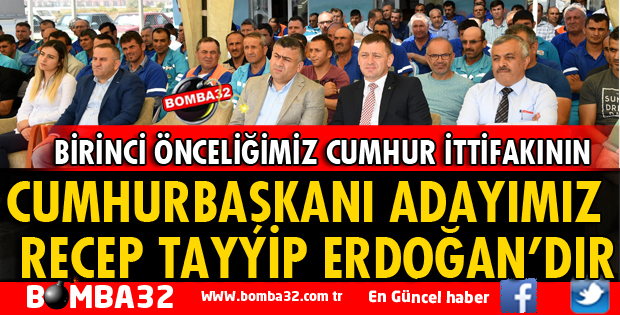 BİRİNCİ ÖNCELİĞİMİZ CUMHUR İTTİFAKININ ADAYIDIR