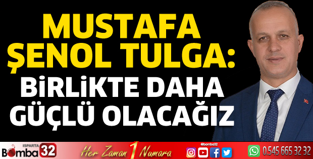 Birlikte daha güçlü olacağız