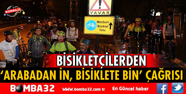 BİSİKLETÇİLERDEN ‘ARABADAN İN, BİSİKLETE BİN’ ÇAĞRISI