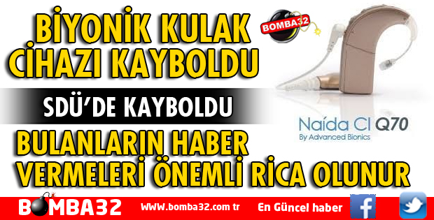 BİYONİK KULAK CİHAZI KAYBOLDU