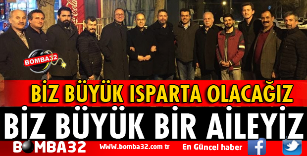 BİZ BÜYÜK ISPARTA OLACAĞIZ