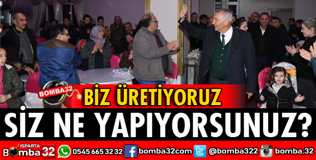 BİZ ÜRETİYORUZ SİZ NE YAPIYORSUNUZ