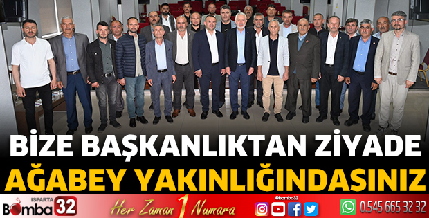 Bize başkanlıktan ziyade ağabey yakınlığındasınız