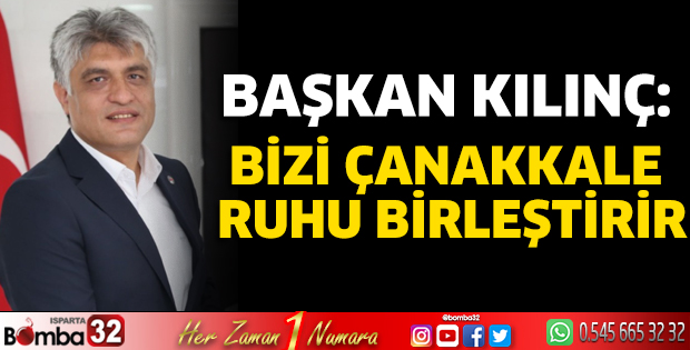 Bizi Çanakkale ruhu birleştirir