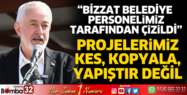 Bizim projelerimiz kes kopyala yapıştır değil