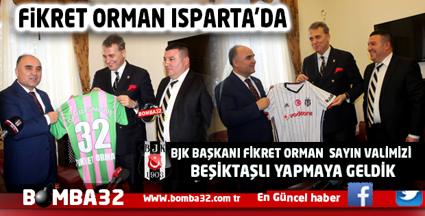 BJK BAŞKANI FİKRET ORMAN ISPARTA'DA İLK ZİYARET 