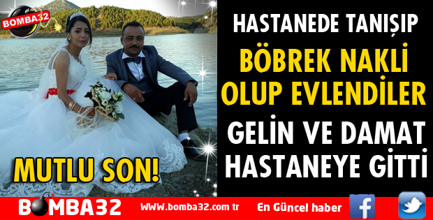 BÖBREK NAKLİ OLUP EVLENDİLER