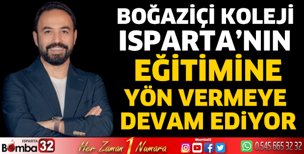 Boğaziçi Koleji Isparta’nın eğitimine yön vermeye devam ediyor