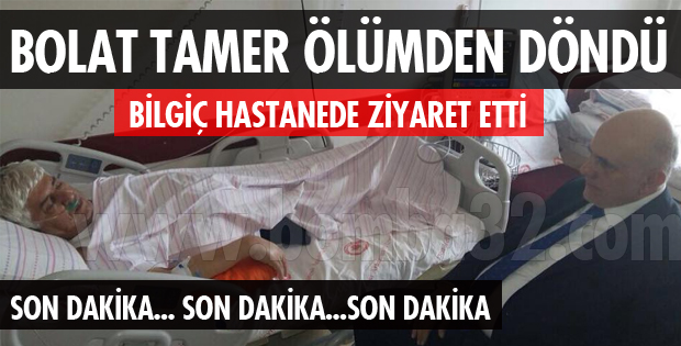 BOLAT TAMER HASTANEYE KALDIRILDI