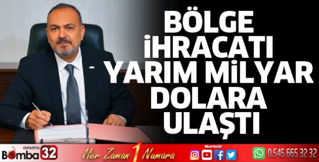 Bölge ihracatı yarım milyar dolara ulaştı