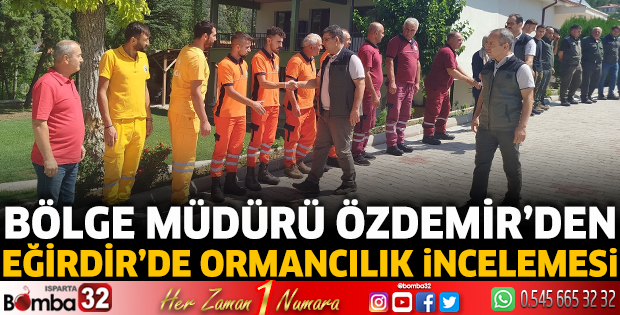 Bölge Müdürü Özdemir’den Eğirdir’de ormancılık incelemesi