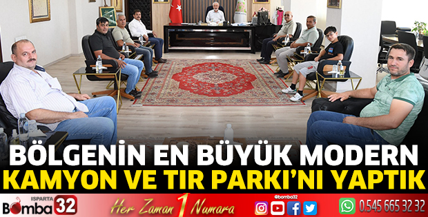 Bölgenin en büyük modern Kamyon ve TIR Parkı’nı yaptık 