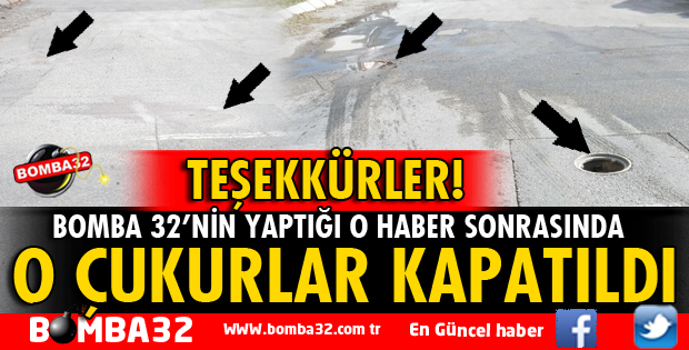 BOMBA 32 YAZDI O ÇUKURLAR KAPATILDI