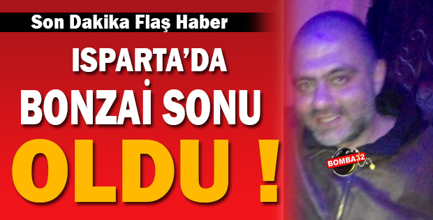 Bonzai Isparta'da Can Aldı
