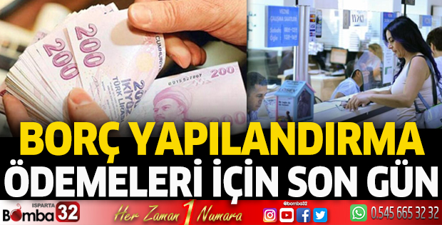 Borç yapılandırma ödemeleri için son gün