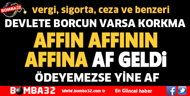 BORCU OLANLARA SÜRPİZ AF