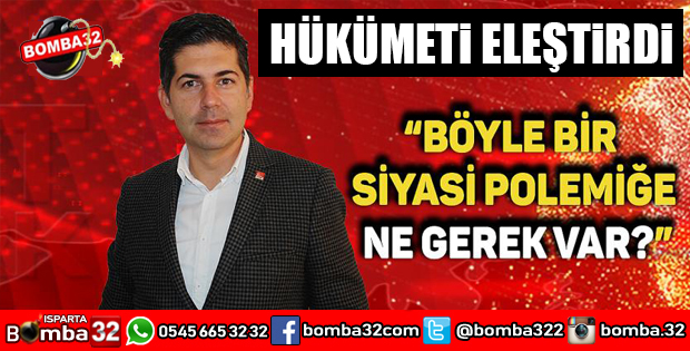 BÖYLE BİR SİYASİ POLEMİĞE NE GEREK VAR?