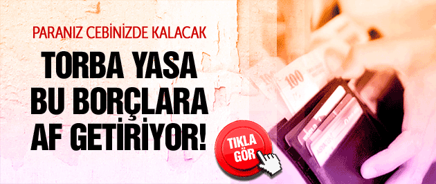 BU BORÇLAR SİLİNECEK