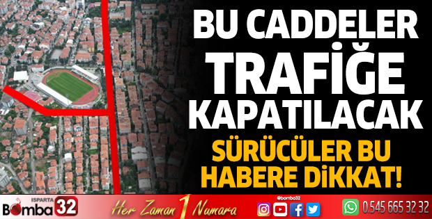 Bu caddeler trafiğe kapatılacak