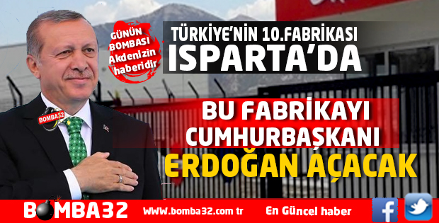 BU  FABRİKAYI RECEP TAYYİP  ERDOĞAN AÇACAK