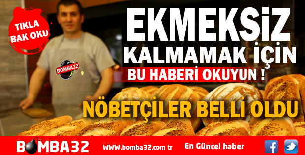 BU FIRINLAR NÖBETÇİ OLACAK İŞTE DETAYLAR 
