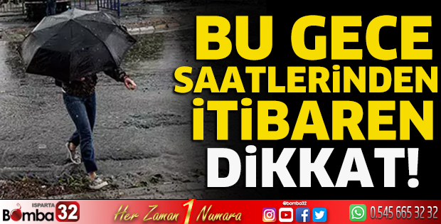 Bu gece saatlerinden itibaren dikkat!
