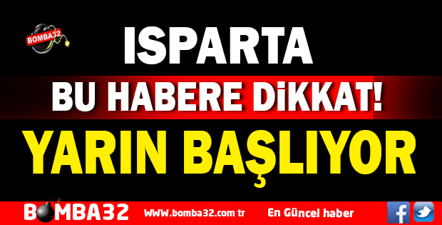 BU HABERE DİKKAT YARIN BAŞLIYOR 