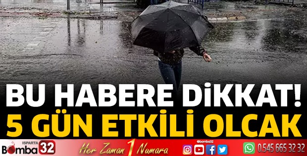 Bu habere dikkat 5 gün yağış bekleniyor