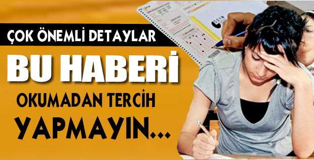 BU HABERİ OKUMADAN TERCİH YAPMAYIN ..