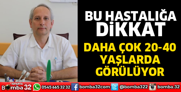 Bu hastalığa dikkat