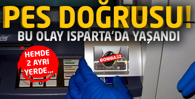 ISPARTA'DA BU KADARINDA PES DOĞRUSU  !