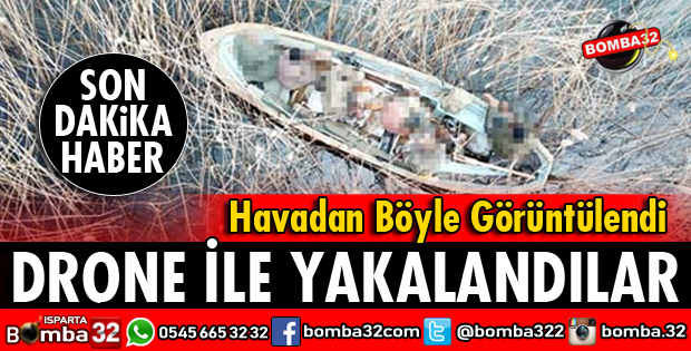 BU KEZ DRONE İLE YAKALANDILAR