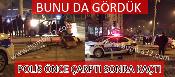 BU KEZ POLİS ÇARPIP KAÇTI!!!