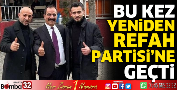 Bu kez Yeniden Refah Partisi’ne geçti