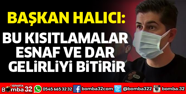 BU KISITLAMALAR ESNAF VE DAR GELİRLİYİ BİTİRİR