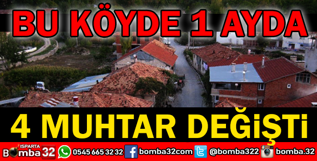 BU KÖYDE 1 AYDA 4 MUHTAR DEĞİŞTİ