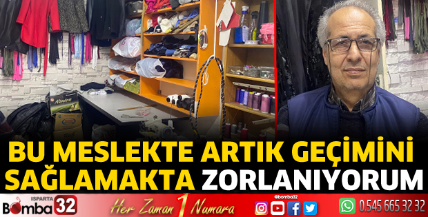 Bu meslekte artık geçimini sağlamakta zorlanıyorum