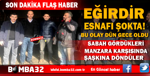BU OLAY DÜN GECE OLDU  EĞİRDİR ESNAFI ŞOKTA 