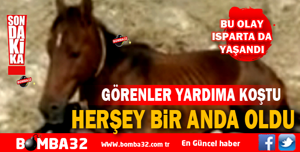 BU OLAY ISPARTA DA YAŞANDI 