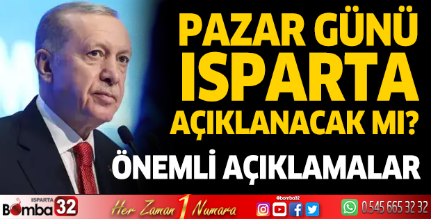 Bu Pazar günü Isparta açıklanacak mı?  